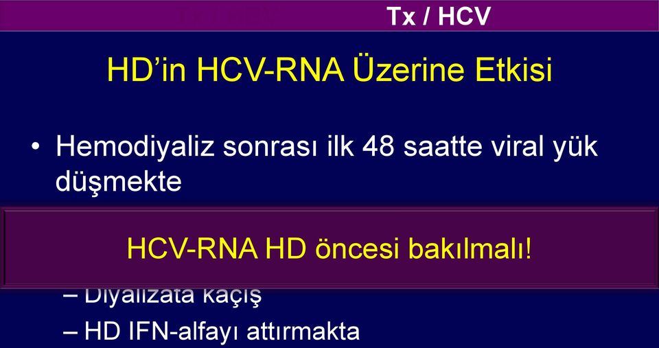 edilmekte HCV-RNA HD öncesi bakılmalı!