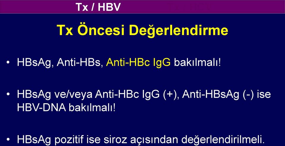 HBsAg ve/veya Anti-HBc IgG (+), Anti-HBsAg (-)