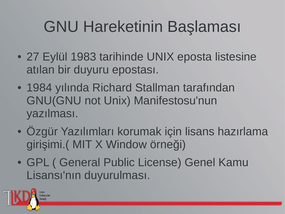 1984 yılında Richard Stallman tarafından GNU(GNU not Unix) Manifestosu'nun