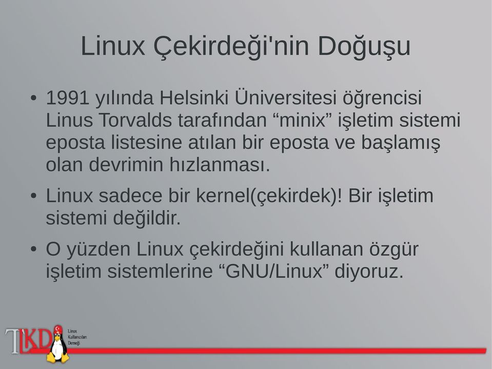 başlamış olan devrimin hızlanması. Linux sadece bir kernel(çekirdek)!