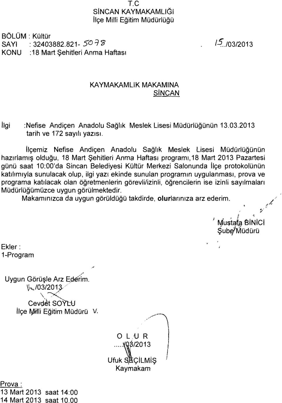 ilçemiz Nefise Andiçen Anadolu Sağlık Meslek Lisesi Müdürlüğünün hazırlamış olduğu, 18 Mart Şehitleri Anma Haftası programl,18 Mart 2013 Pazartesi günü saat 10:00'da Sincan Belediyesi Kültür Merkezi