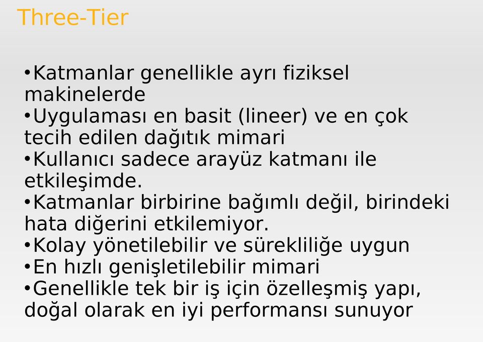 Katmanlar birbirine bağımlı değil, birindeki hata diğerini etkilemiyor.