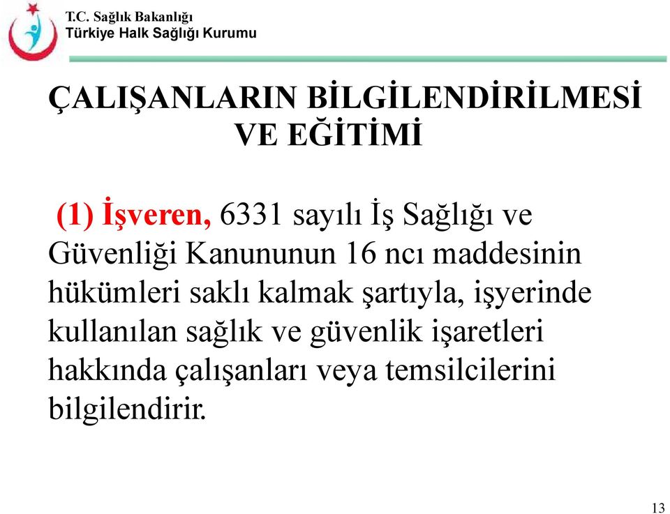 hükümleri saklı kalmak şartıyla, işyerinde kullanılan sağlık ve