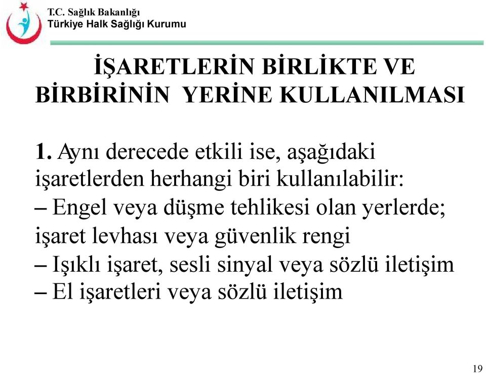 kullanılabilir: Engel veya düşme tehlikesi olan yerlerde; işaret levhası