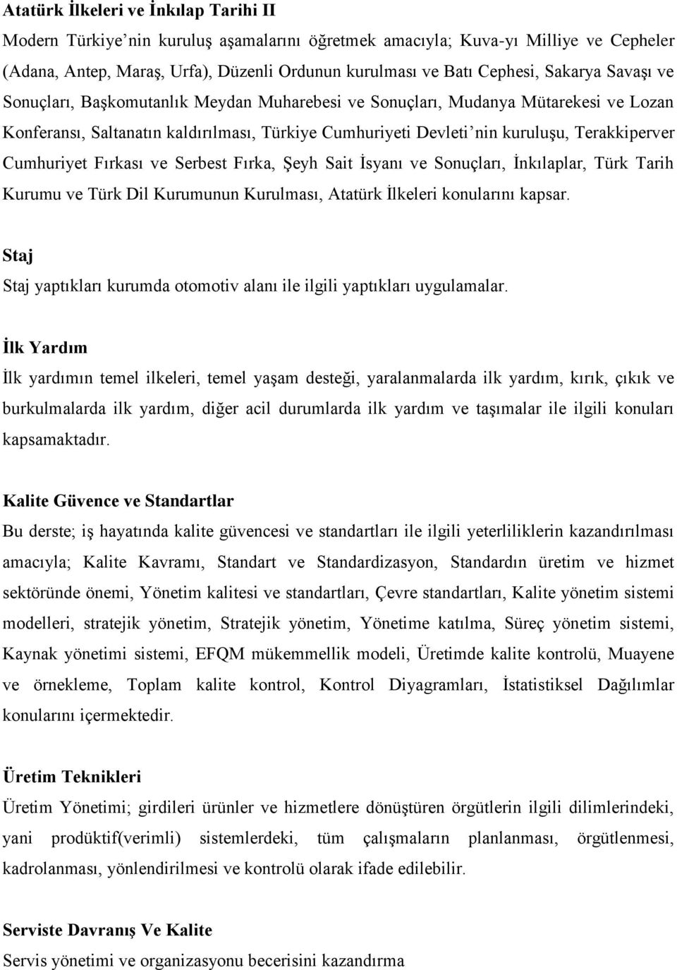 Cumhuriyet Fırkası ve Serbest Fırka, Şeyh Sait İsyanı ve Sonuçları, İnkılaplar, Türk Tarih Kurumu ve Türk Dil Kurumunun Kurulması, Atatürk İlkeleri konularını kapsar.