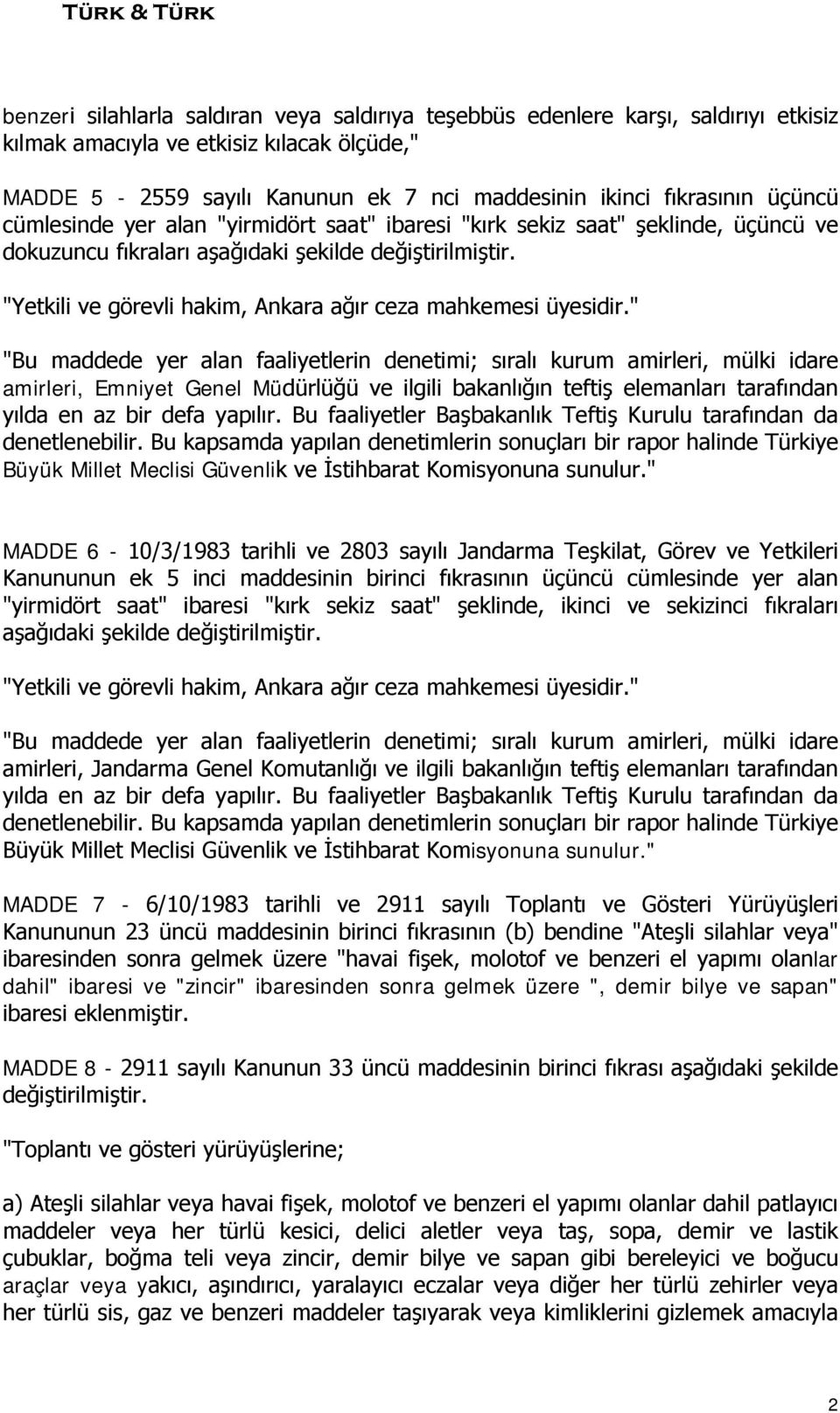 "Yetkili ve görevli hakim, Ankara ağır ceza mahkemesi üyesidir.