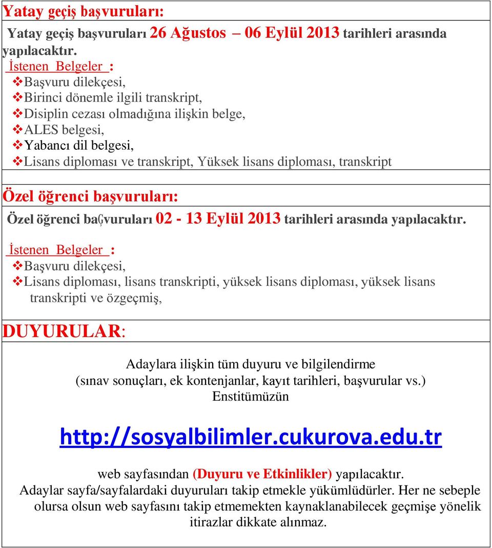 diploması, transkript Özel öğrenci baģvuruları: Özel öğrenci baģvuruları 02-13 Eylül 2013 tarihleri arasında yapılacaktır.