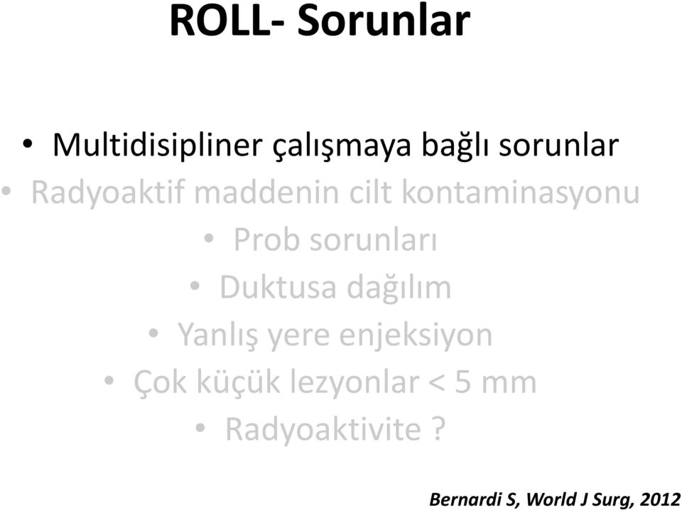 Duktusa dağılım Yanlış yere enjeksiyon Çok küçük