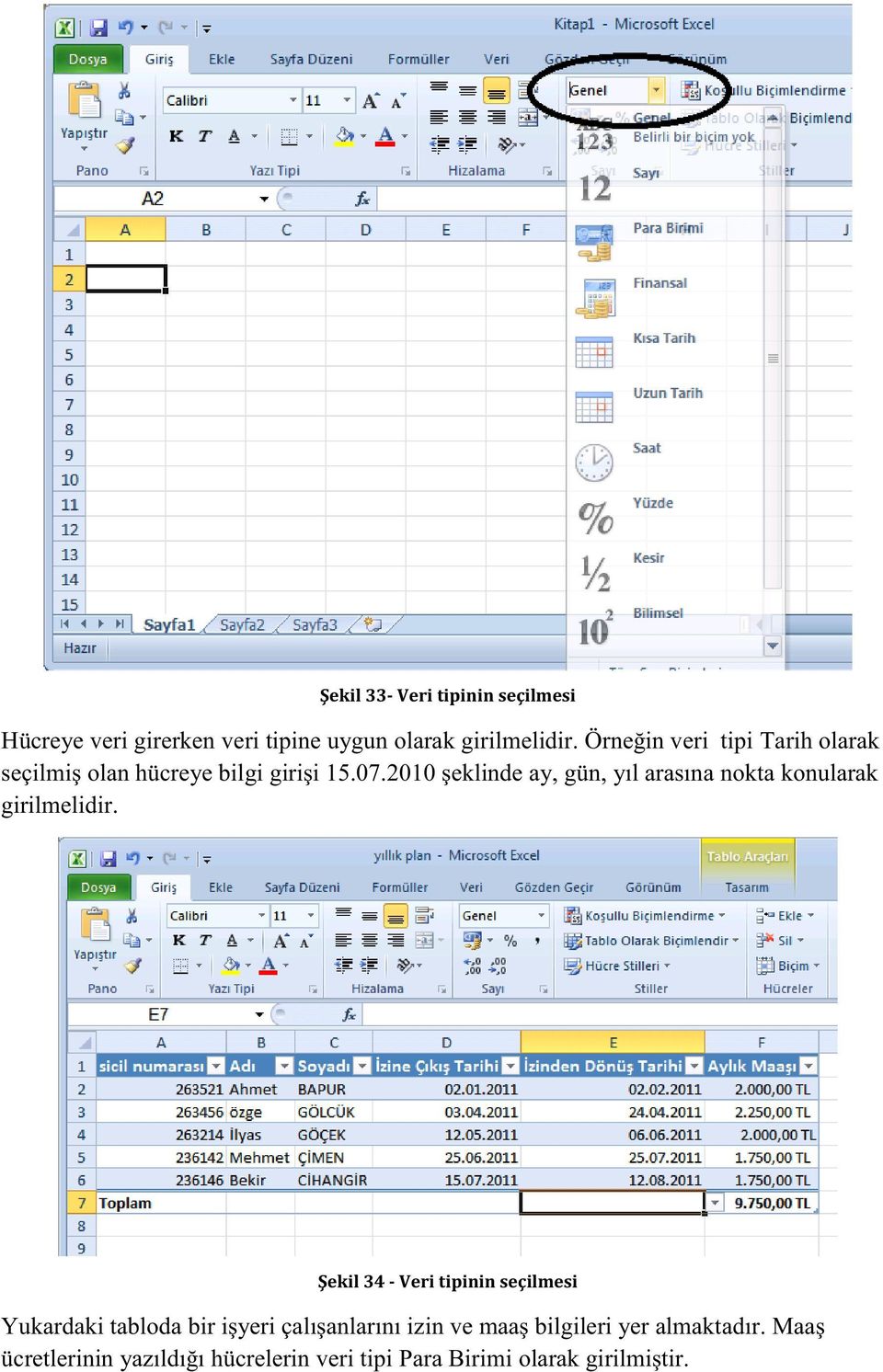 2010 şeklinde ay, gün, yıl arasına nokta konularak girilmelidir.