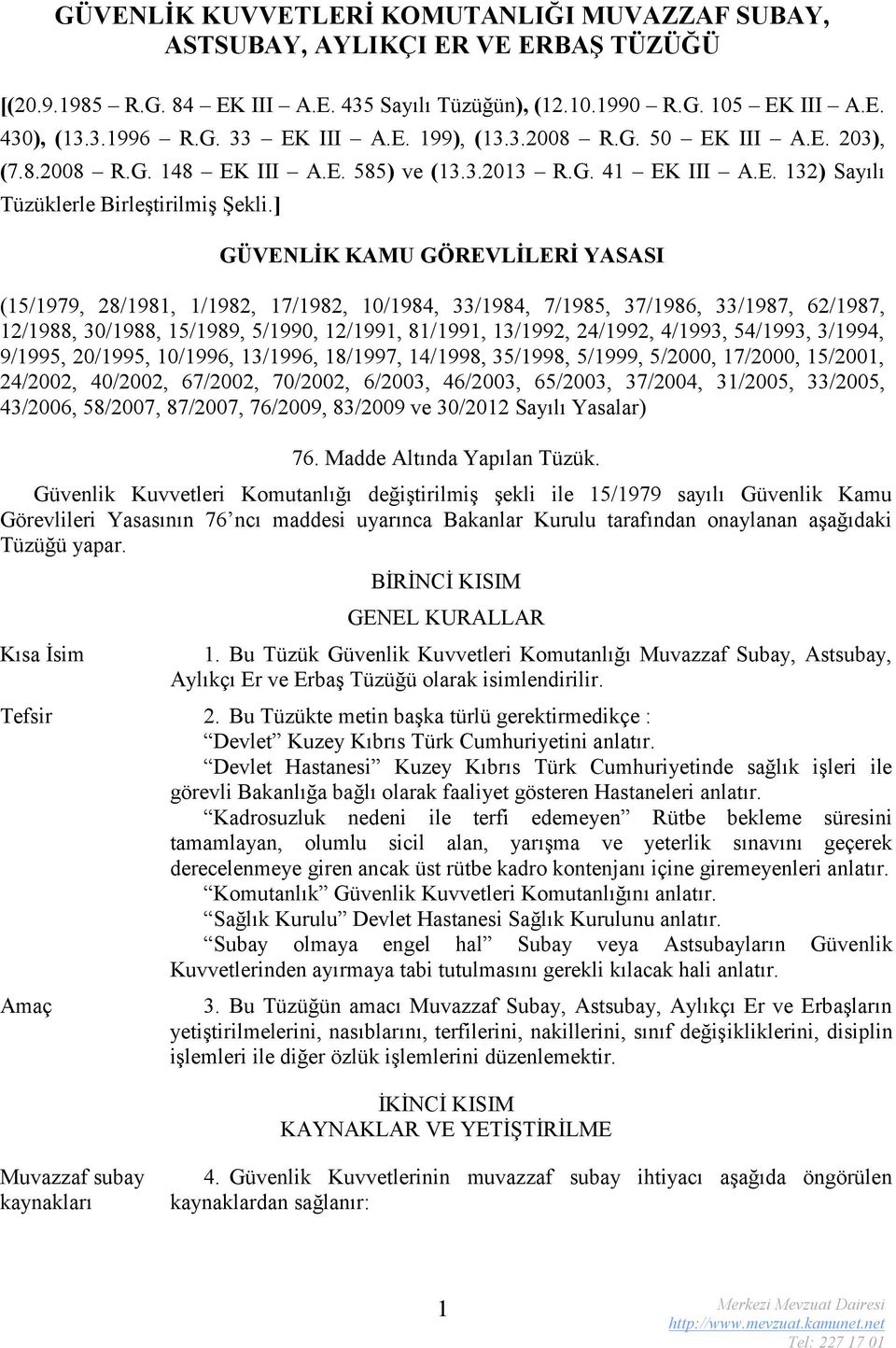 ] GÜVENLİK KAMU GÖREVLİLERİ YASASI (15/1979, 28/1981, 1/1982, 17/1982, 10/1984, 33/1984, 7/1985, 37/1986, 33/1987, 62/1987, 12/1988, 30/1988, 15/1989, 5/1990, 12/1991, 81/1991, 13/1992, 24/1992,