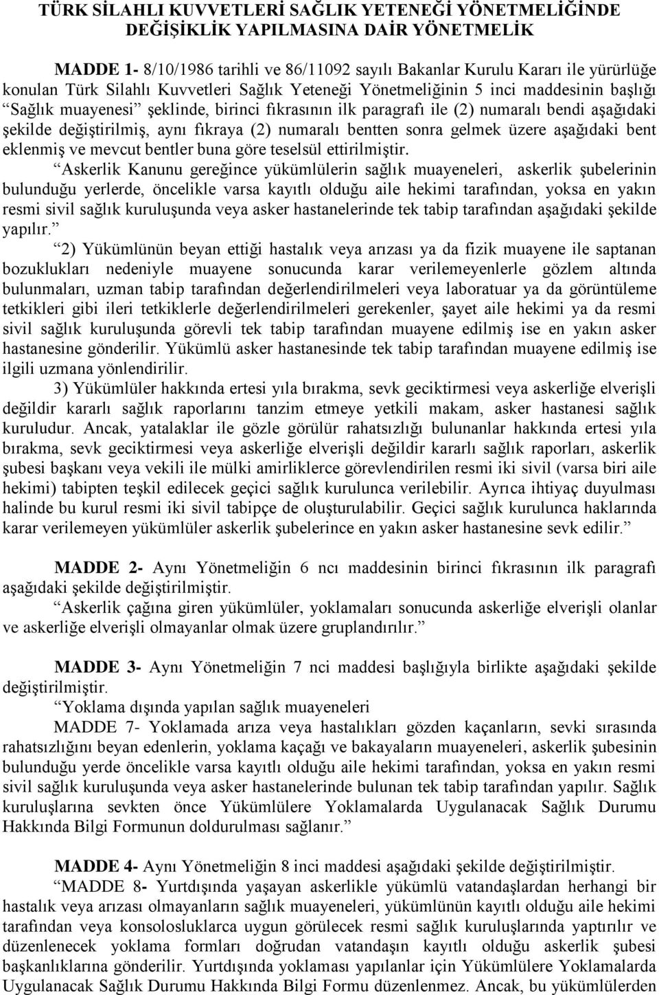 (2) numaralı bentten sonra gelmek üzere aşağıdaki bent eklenmiş ve mevcut bentler buna göre teselsül ettirilmiştir.