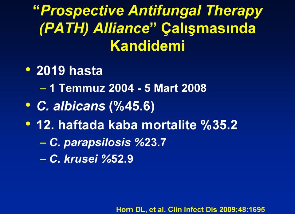 albicans (%45.6) 12. haftada kaba mortalite %35.2 C.