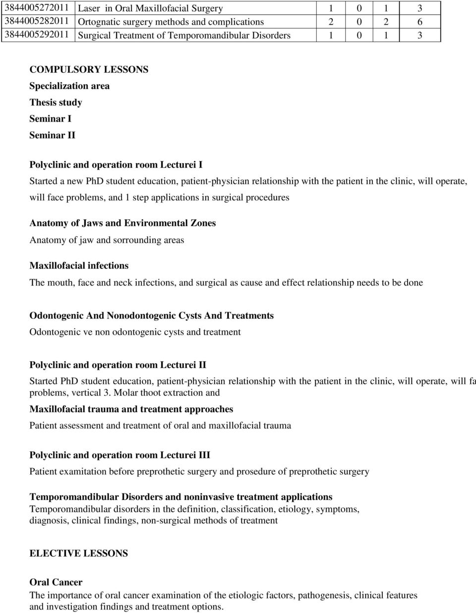 clinic, will operate, will face problems, and 1 step applications in surgical procedures Anatomy of Jaws and Environmental Zones Anatomy of jaw and sorrounding areas Maxillofacial infections The