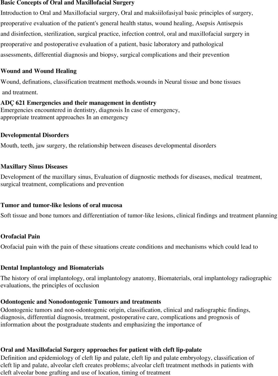 a patient, basic laboratory and pathological assessments, differential diagnosis and biopsy, surgical complications and their prevention Wound and Wound Healing Wound, definations, classification