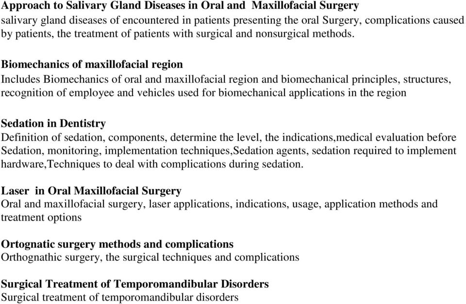 Biomechanics of maxillofacial region Includes Biomechanics of oral and maxillofacial region and biomechanical principles, structures, recognition of employee and vehicles used for biomechanical