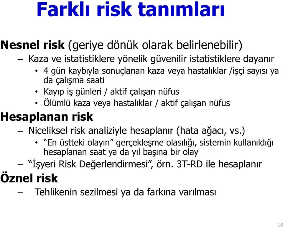 aktif çalışan nüfus Hesaplanan risk Niceliksel risk analiziyle hesaplanır (hata ağacı, vs.