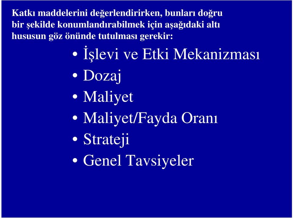 göz önünde tutulması gerekir: İşlevi ve Etki Mekanizması