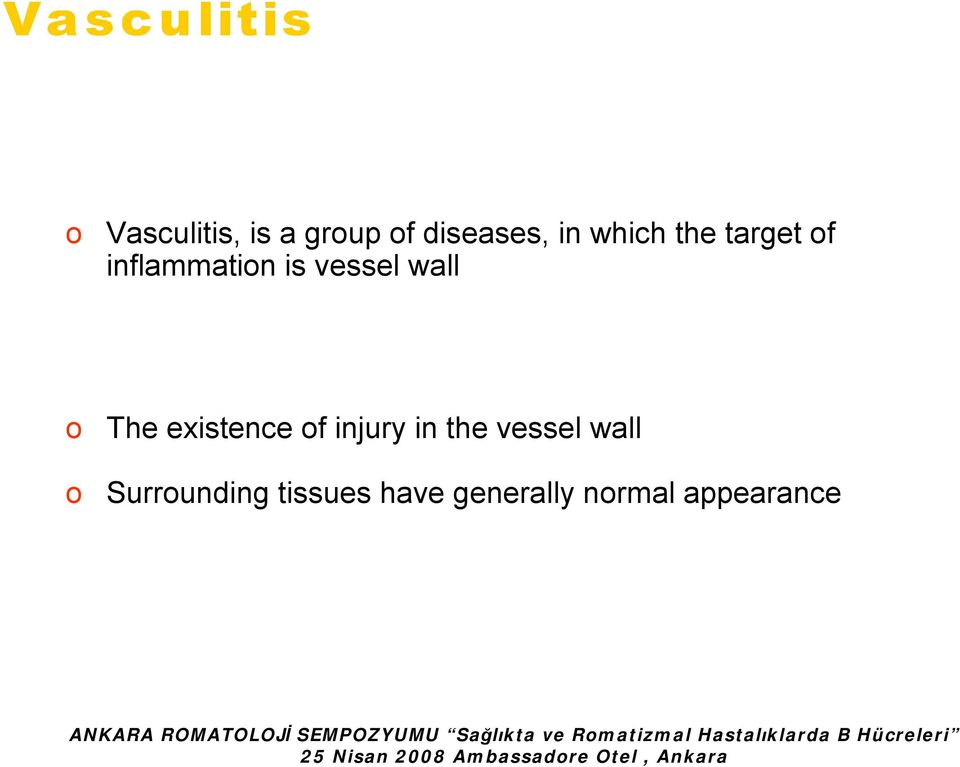 vessel wall Surrounding tissues have generally normal appearance