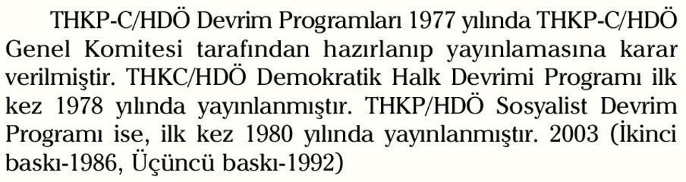 THKC/HDÖ Demokratik Halk Devrimi Programý ilk kez 1978 yýlýnda yayýnlanmýþtýr.
