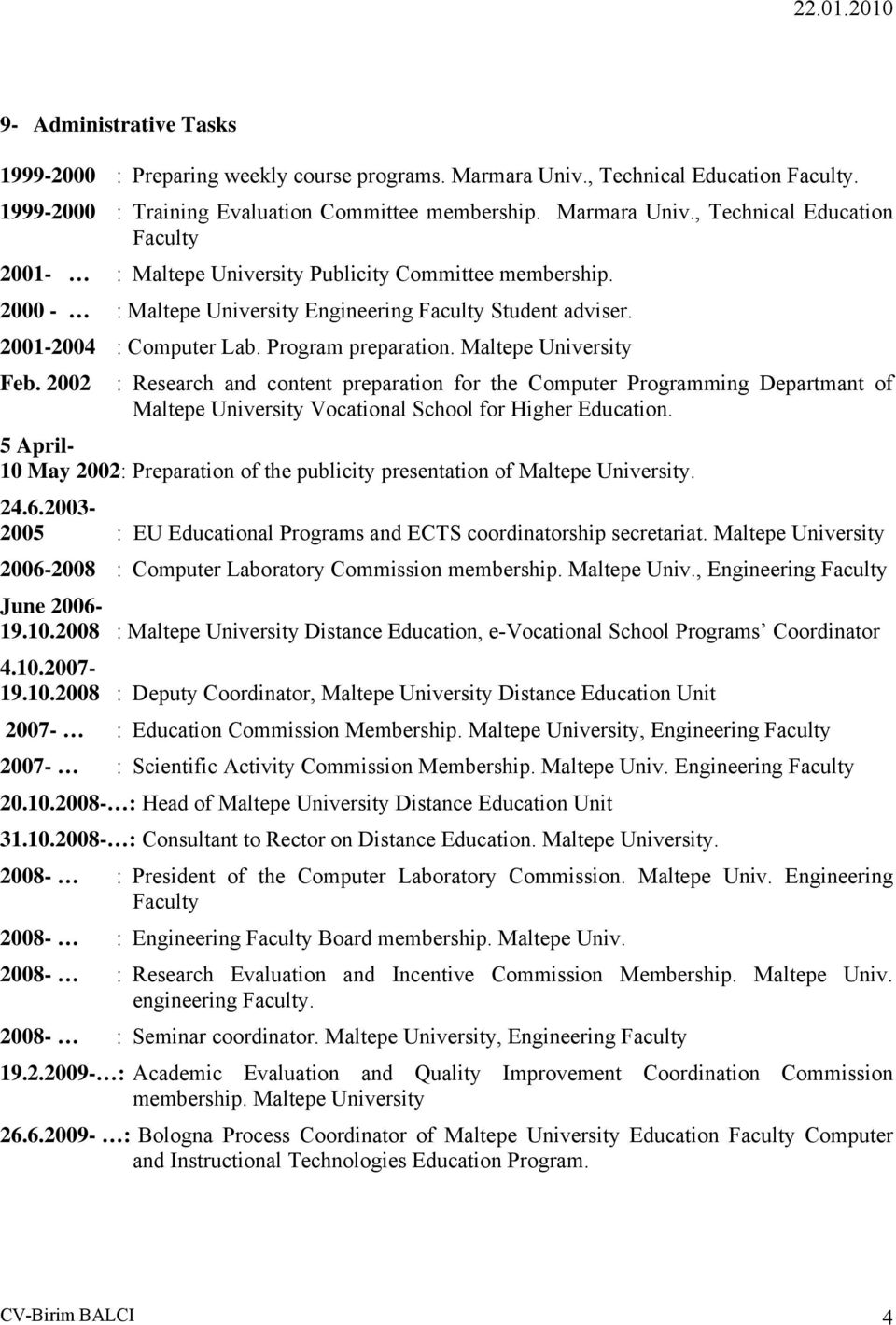 2002 : Research and content preparation for the Computer Programming Departmant of Maltepe University Vocational School for Higher Education.