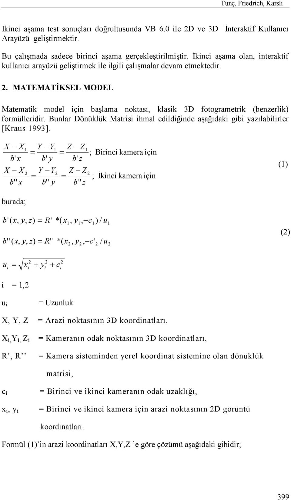 unlar Dönüklük Matrs hmal edldğnde aşağõdak g aõlalrler [Kraus 99].