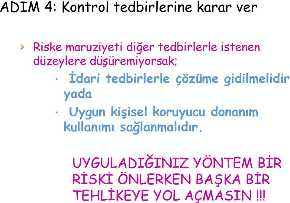 gidilmelidir yada Uygun kişisel koruyucu donanım kullanımı