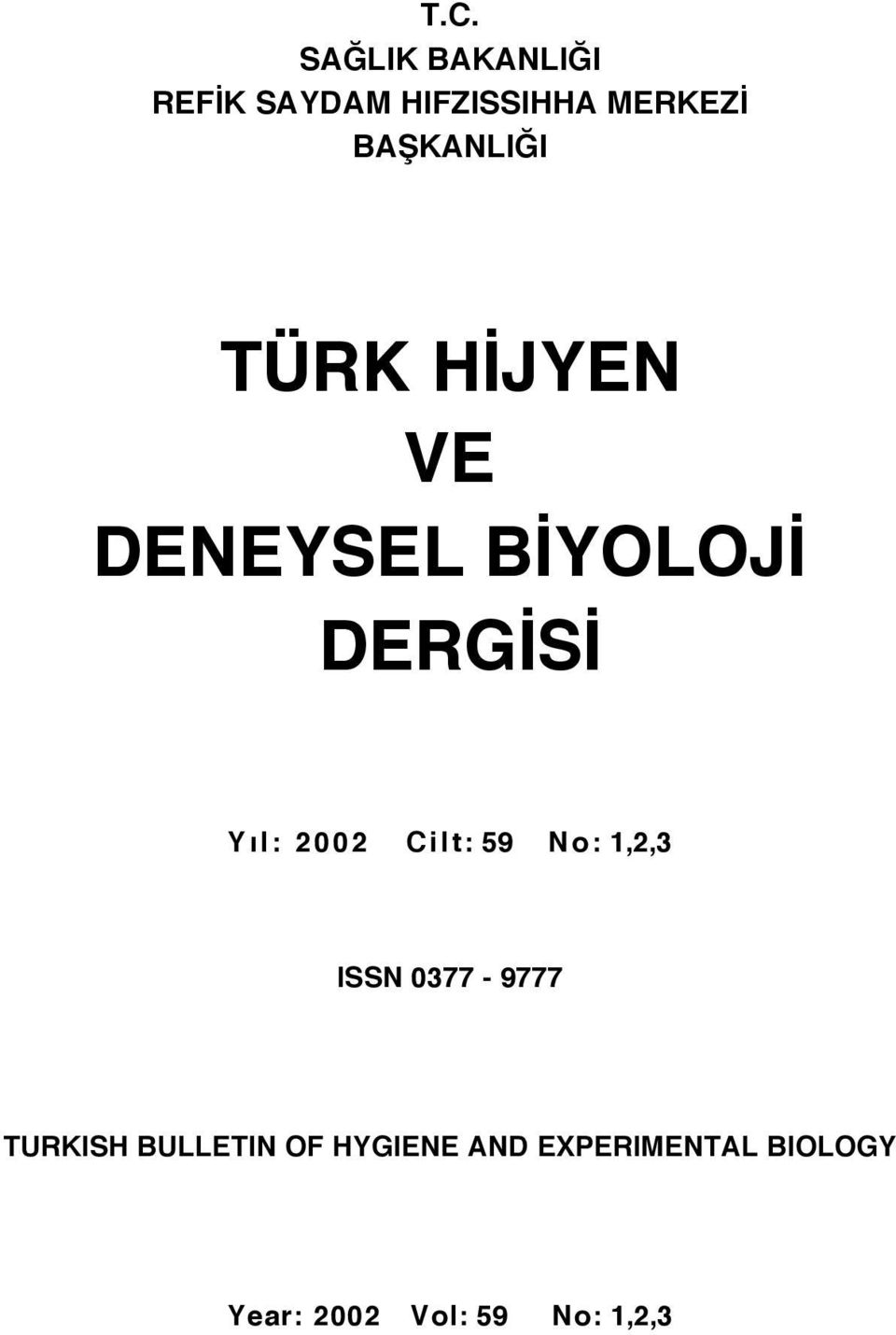 2002 Cilt: 59 N o : 1,2,3 ISSN 0377-9777 TURKISH BULLETIN
