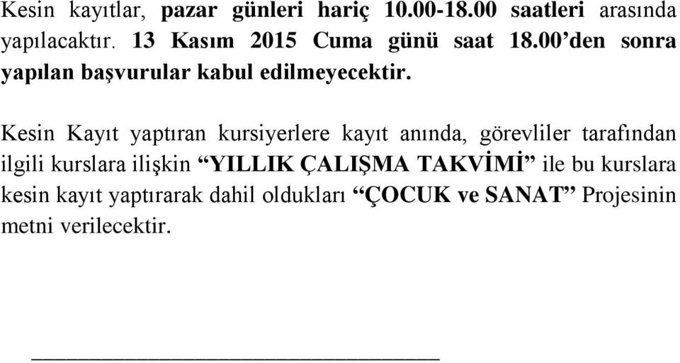 Kesin Kayıt yaptıran kursiyerlere kayıt anında, görevliler tarafından ilgili kurslara ilişkin