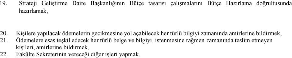 Kişilere yapılacak ödemelerin gecikmesine yol açabilecek her türlü bilgiyi zamanında 21.