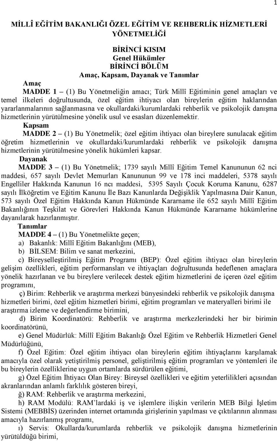 psikolojik danışma hizmetlerinin yürütülmesine yönelik usul ve esasları düzenlemektir.