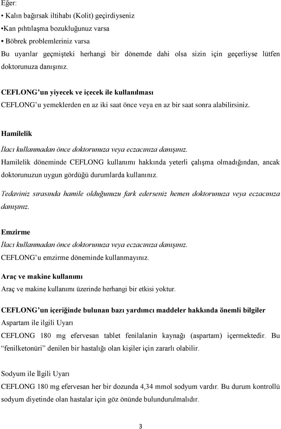 Hamilelik İlacı kullanmadan önce doktorunuza veya eczacınıza danışınız.