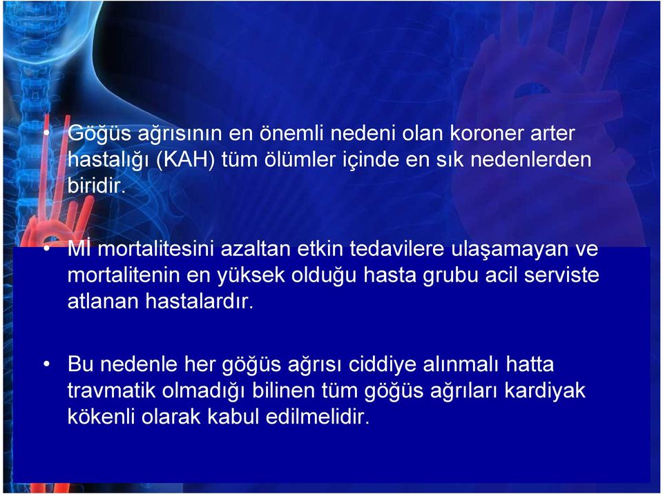 Mİ mortalitesini azaltan etkin tedavilere ulaşamayan ve mortalitenin en yüksek olduğu hasta