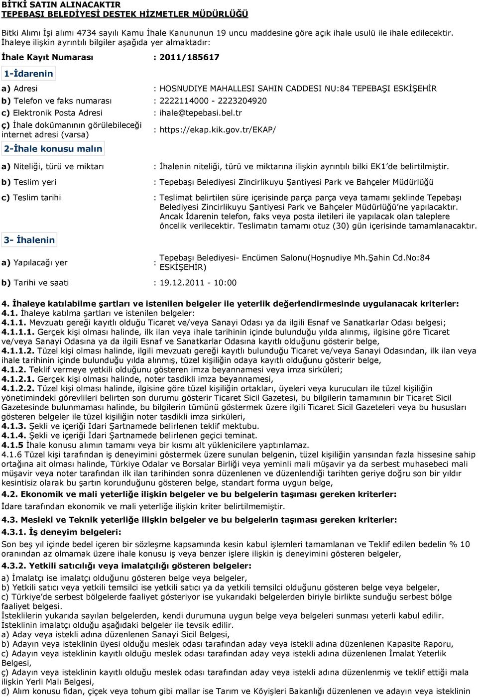 numarası : 2222114000-2223204920 c) Elektronik Posta Adresi : ihale@tepebasi.bel.tr ç) İhale dokümanının görülebileceği internet adresi (varsa) 2-Ġhale konusu malın : https://ekap.kik.gov.