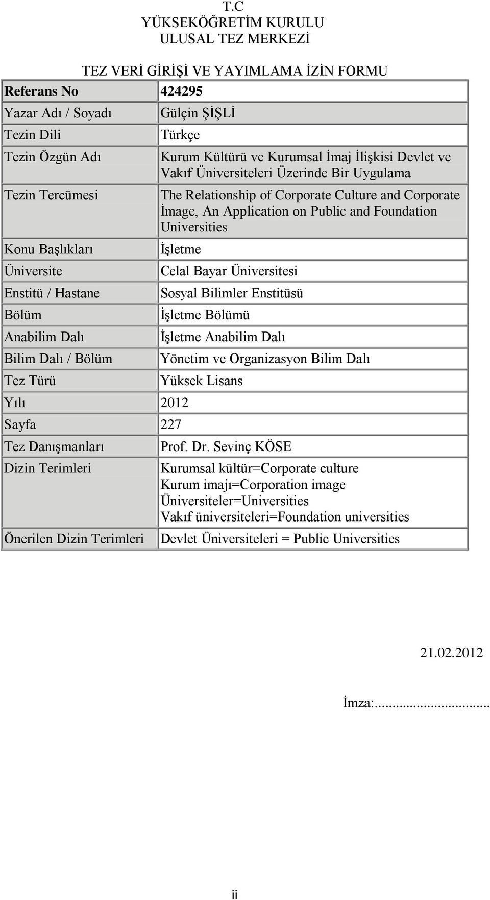 Corporate Ġmage, An Application on Public and Foundation Universities ĠĢletme Yılı 2012 Sayfa 227 Tez DanıĢmanları Dizin Terimleri Önerilen Dizin Terimleri Celal Bayar Üniversitesi Sosyal Bilimler