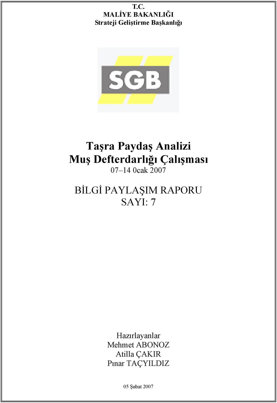 0cak 2007 BİLGİ PAYLAŞIM RAPORU SAYI: 7 Hazırlayanlar