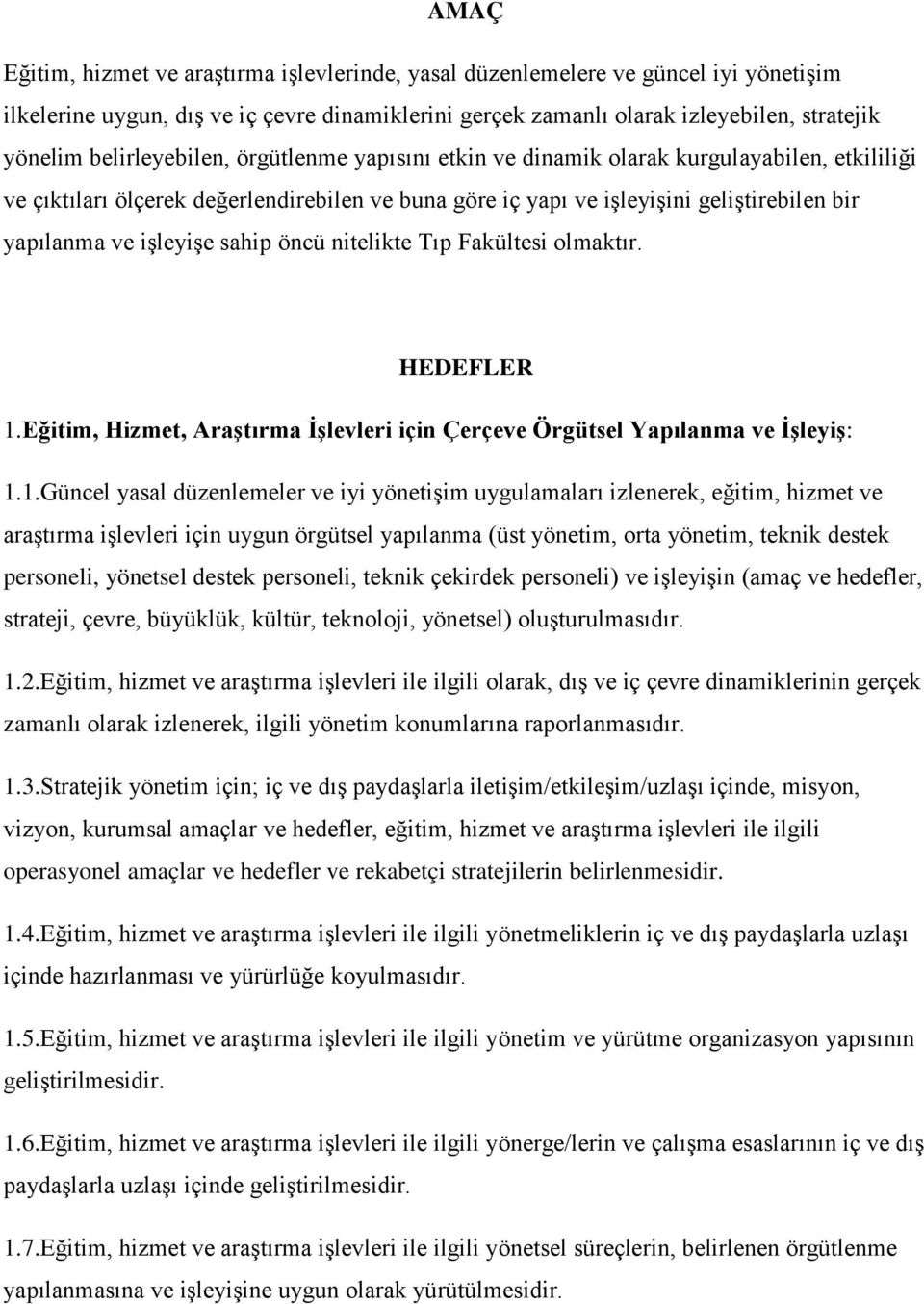 işleyişe sahip öncü nitelikte Tıp Fakültesi olmaktır. HEDEFLER 1.