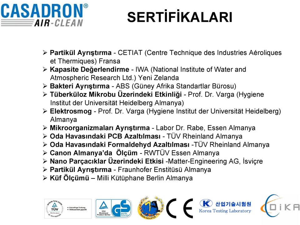 Varga (Hygiene Institut der Universität Heidelberg Almanya) Elektrosmog - Prof. Dr. Varga (Hygiene Institut der Universität Heidelberg) Almanya Mikroorganizmaları Ayrıştırma - Labor Dr.