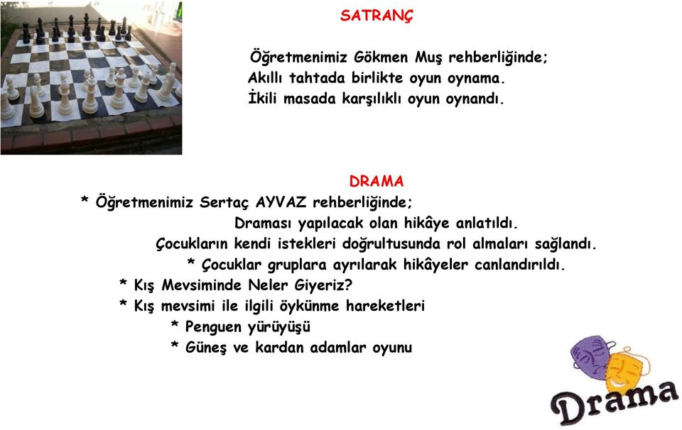 DRAMA * Öğretmenimiz Sertaç AYVAZ rehberliğinde; Draması yapılacak olan hikâye anlatıldı.