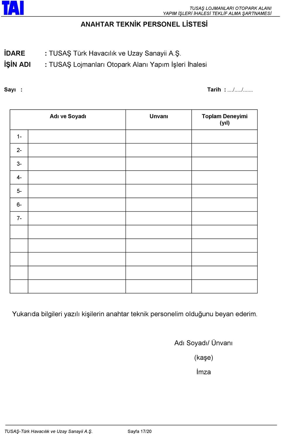 ../... 1-2- 3-4- 5-6- 7- Adı ve Soyadı Unvanı Toplam Deneyimi (yıl) Yukarıda bilgileri yazılı kişilerin