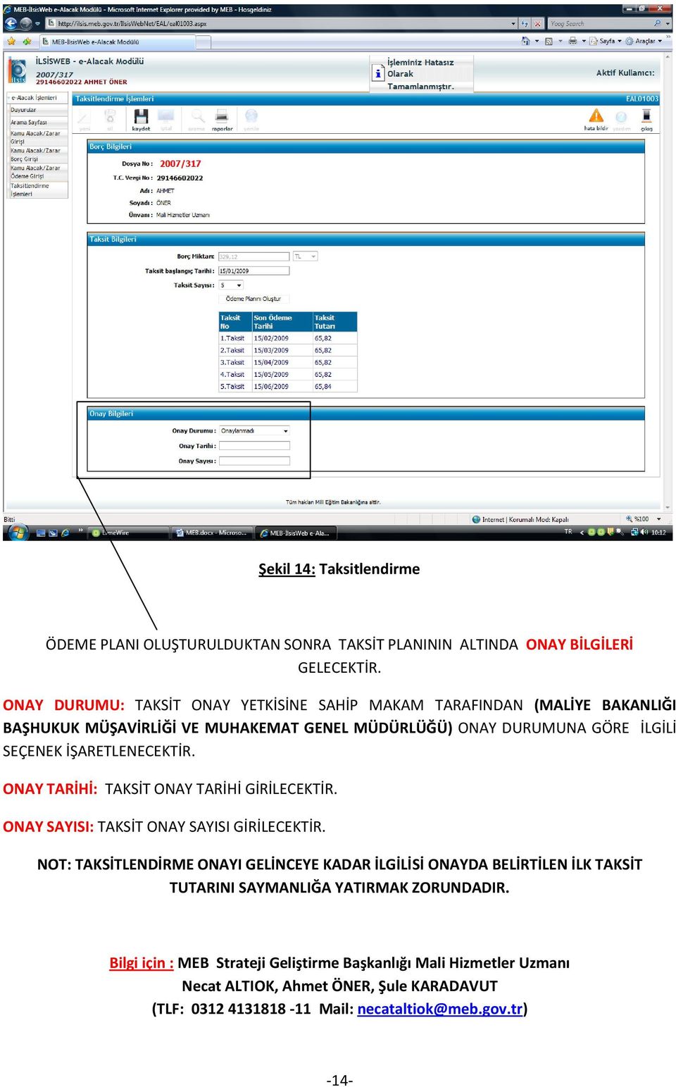 İŞARETLENECEKTİR. ONAY TARİHİ: TAKSİT ONAY TARİHİ GİRİLECEKTİR. ONAY SAYISI: TAKSİT ONAY SAYISI GİRİLECEKTİR.