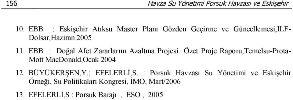 EBB : Doğal Afet Zararlarını Azaltma Projesi Özet Proje Raporu,Temelsu-Prota- Mott MacDonald,Ocak 2004