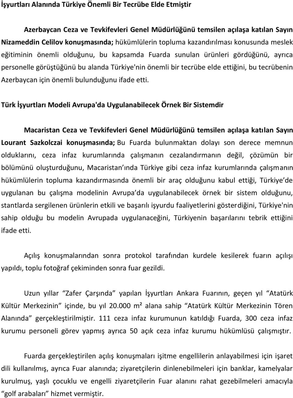 tecrübenin Azerbaycan için önemli bulunduğunu ifade etti.