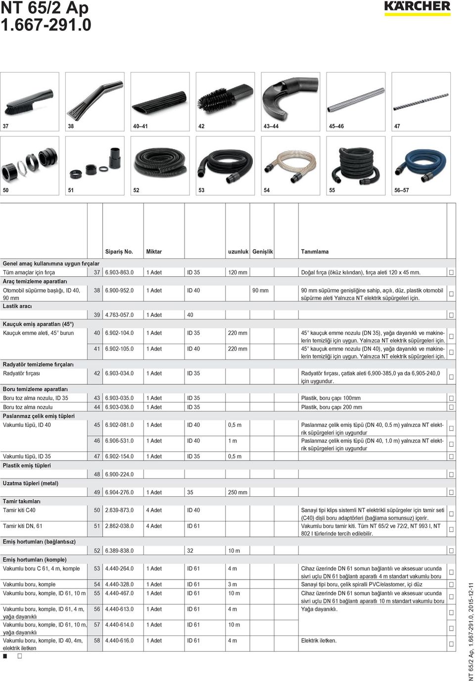 0 1 Adet ID 40 90 mm 90 mm süpürme genişliğine sahip, açılı, düz, plastik otomobil 90 mm süpürme aleti Yalnızca NT elektrik süpürgeleri için. Lastik aracı 39 4.763-057.