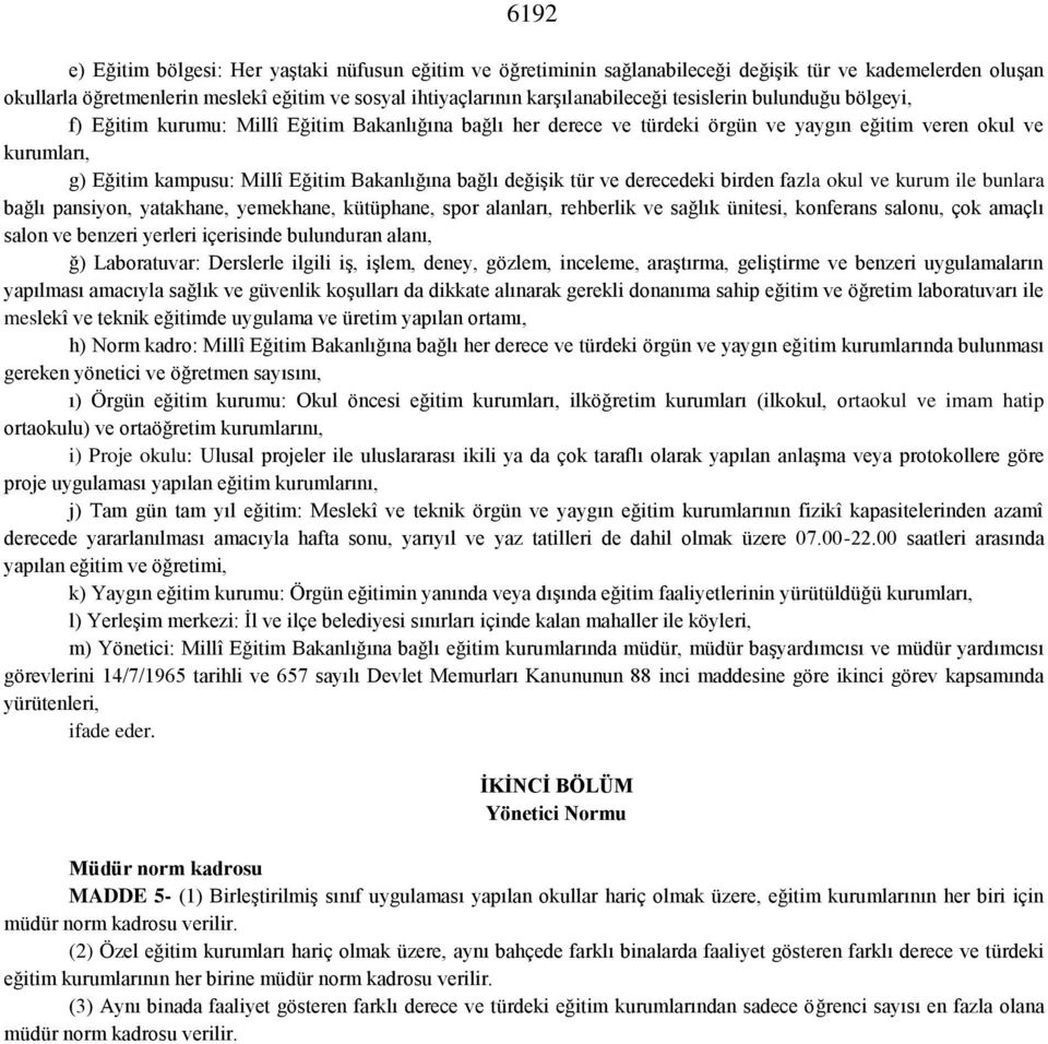 değişik tür ve derecedeki birden fazla okul ve kurum ile bunlara bağlı pansiyon, yatakhane, yemekhane, kütüphane, spor alanları, rehberlik ve sağlık ünitesi, konferans salonu, çok amaçlı salon ve