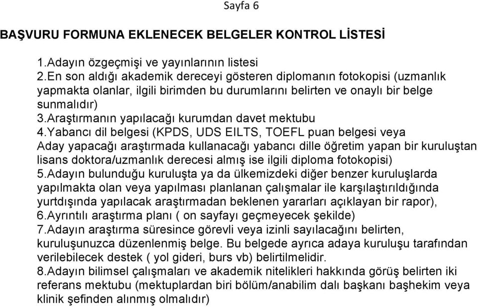 Araştırmanın yapılacağı kurumdan davet mektubu 4.