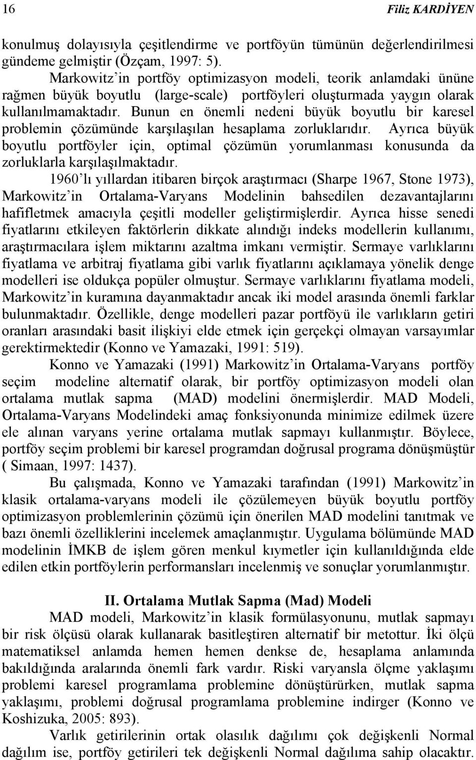 Buu e öemli edei büyük boyutlu bir karesel problemi çözümüde karşılaşıla hesaplama zorluklarıdır.