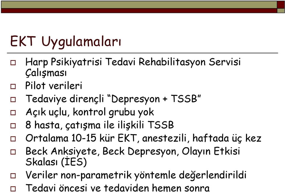 TSSB Ortalama 10-1515 kür EKT, anestezili, haftada üç kez Beck Anksiyete, Beck Depresyon, Olayın