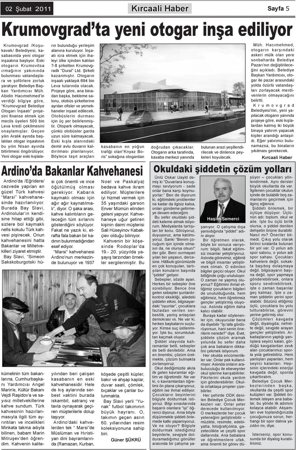 Abidin Hacımehmed in verdiği bilgiye göre, Krumovgrad Belediye Otogarı İnşaatı projesini finanse etmek için meclis üyeleri 500 bin Leva kredi çekilmesini onaylamışlar.