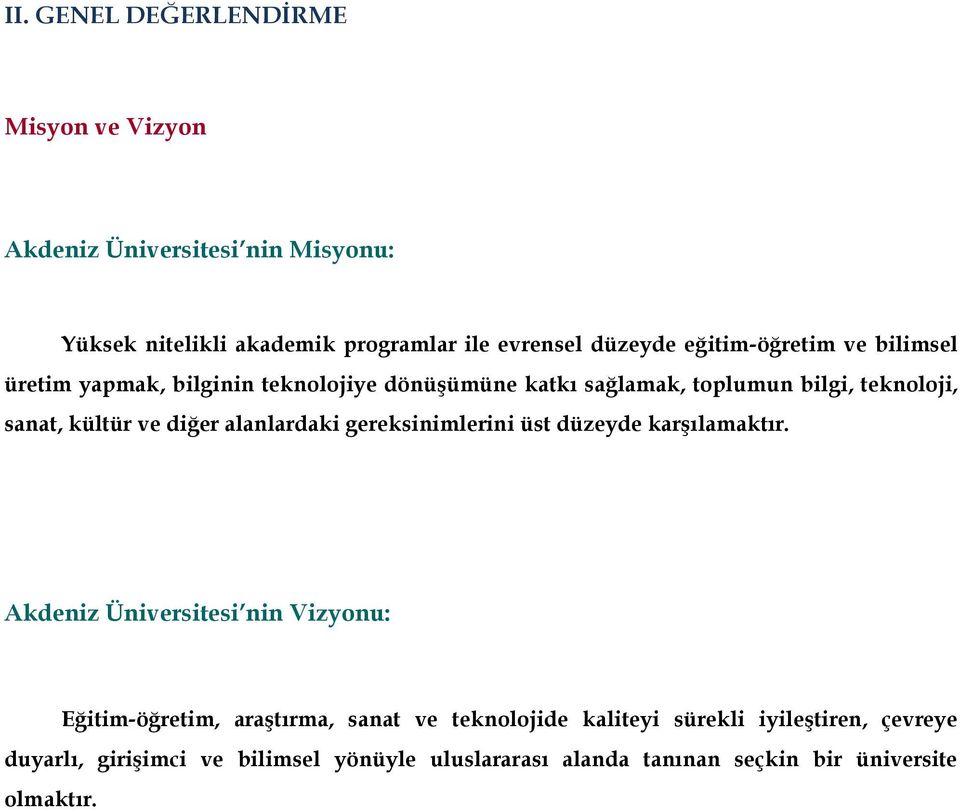 diğer alanlardaki gereksinimlerini üst düzeyde karşılamaktır.