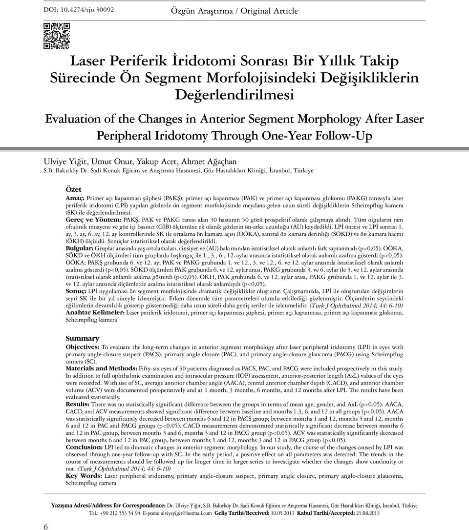 Anterior Segment Morphology After Laser Peripheral Iridotomy Through One-Year Follow-Up Ulviye Yiğit, Umut Onur, Yakup Acet, Ahmet Ağaçhan S.B. Bakırköy Dr.